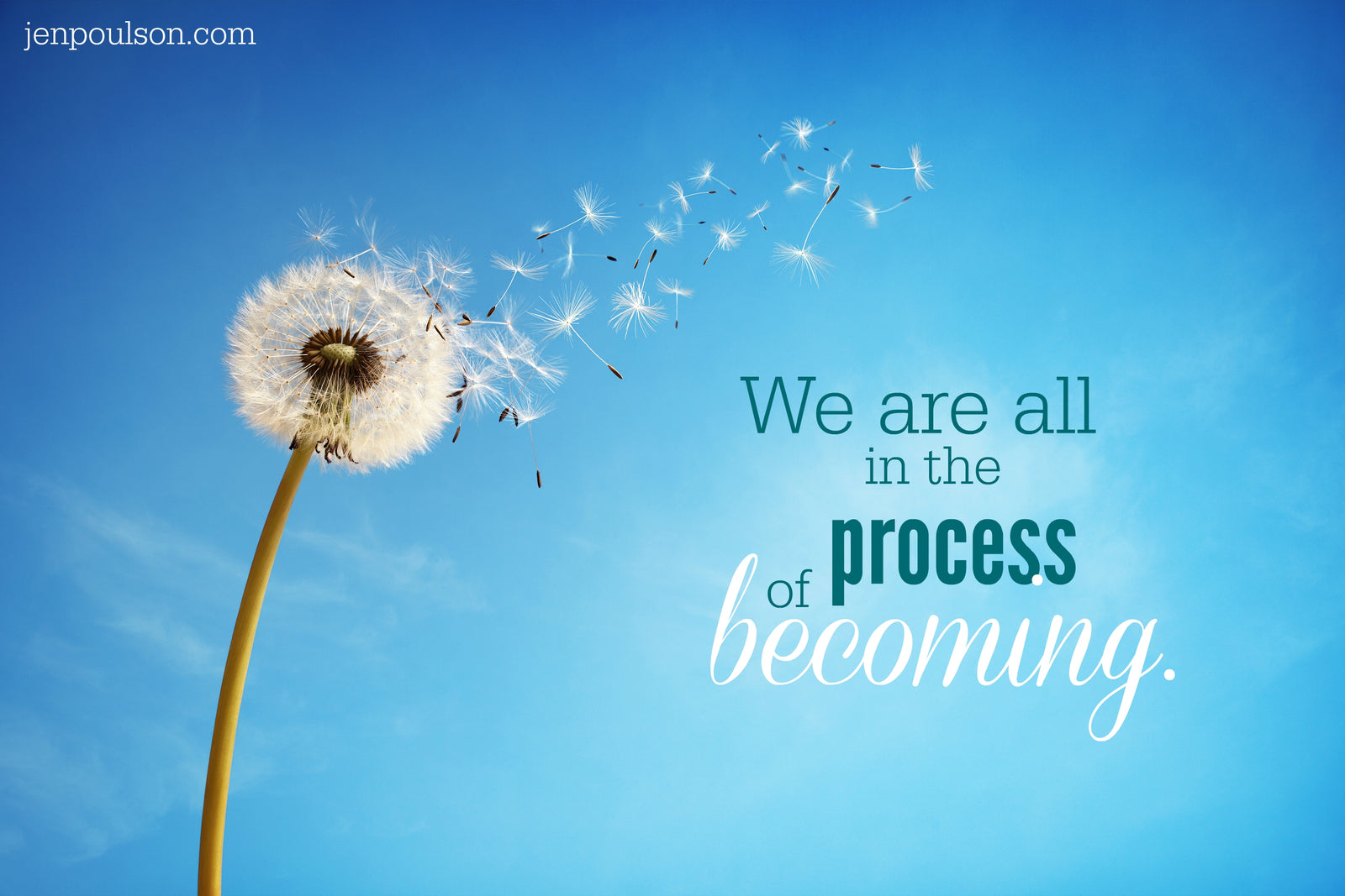 We are all in the process of becoming.