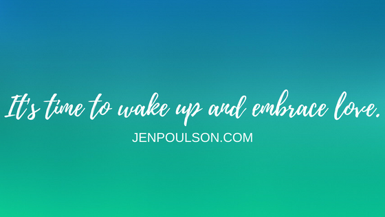 It's time to wake up and embrace love