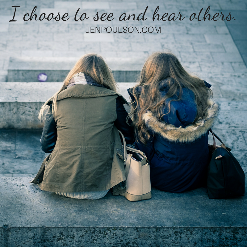 I choose to see and hear others