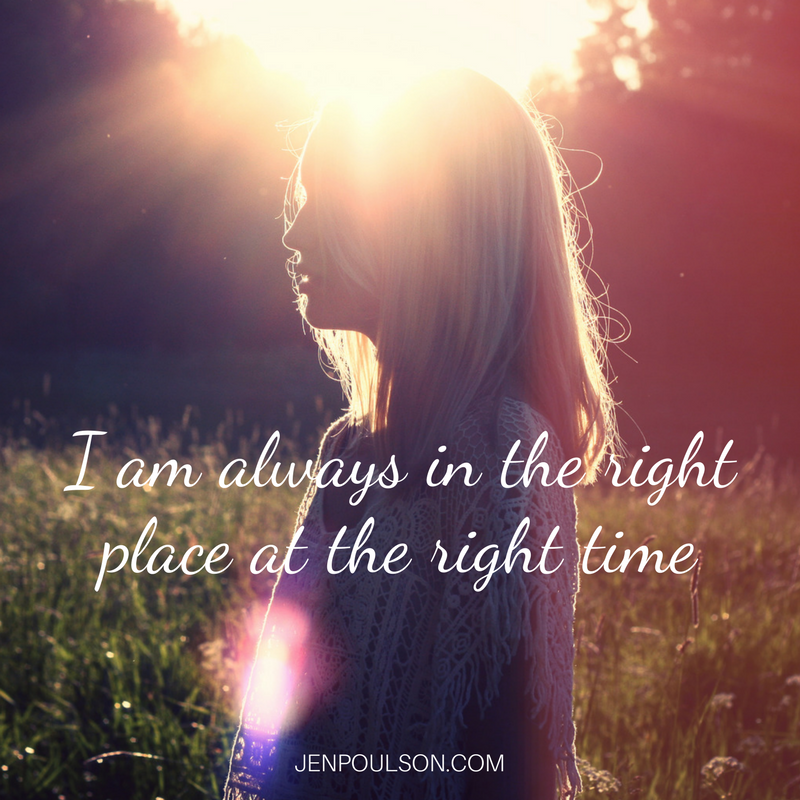 I am always in the right place at the right time