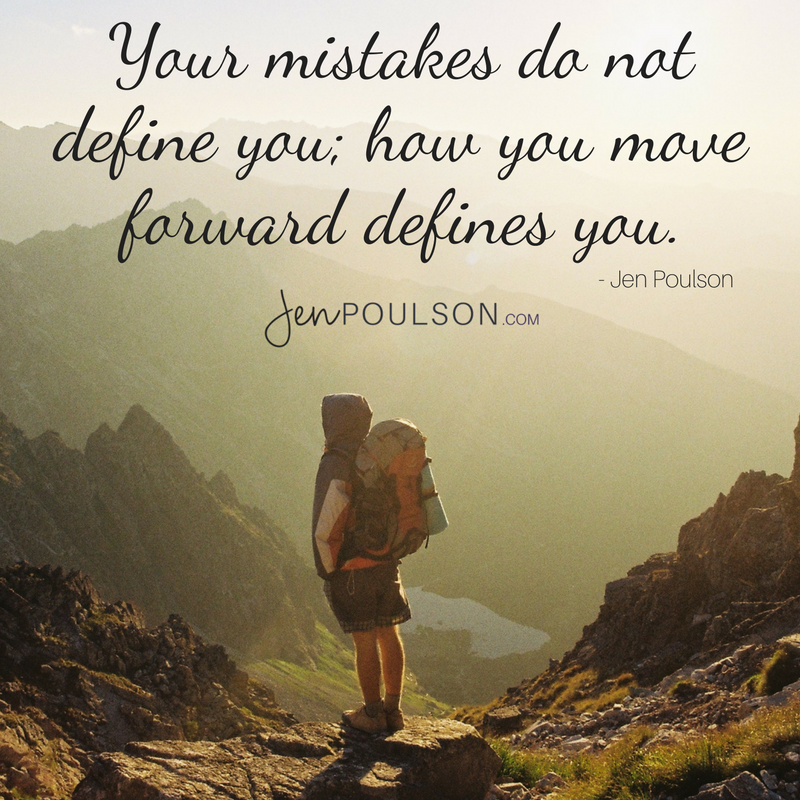 Your mistakes do not define you; how you move forward defines you.