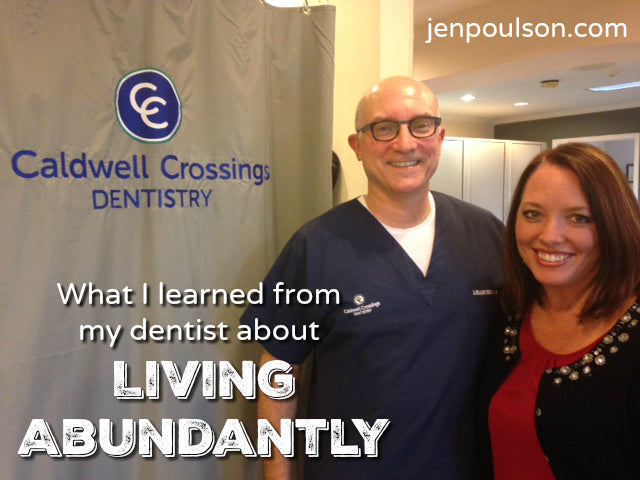 What I Learned from my Dentist about Living Abundantly