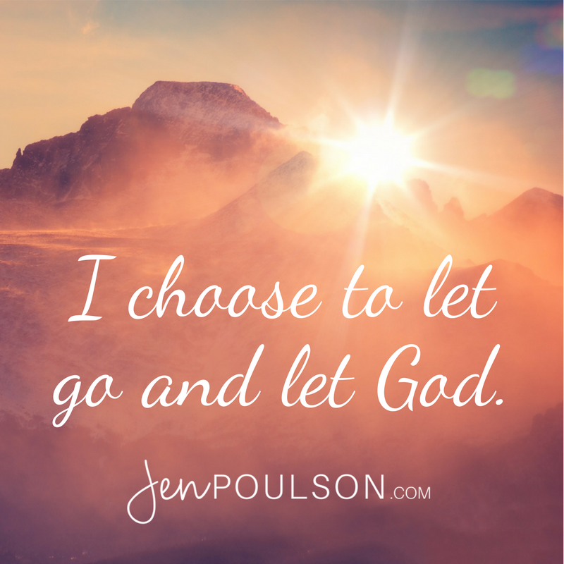 I choose to let go and let God.