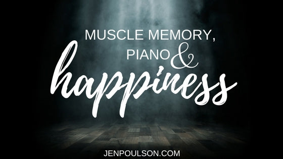 Muscle memory, piano, and happiness