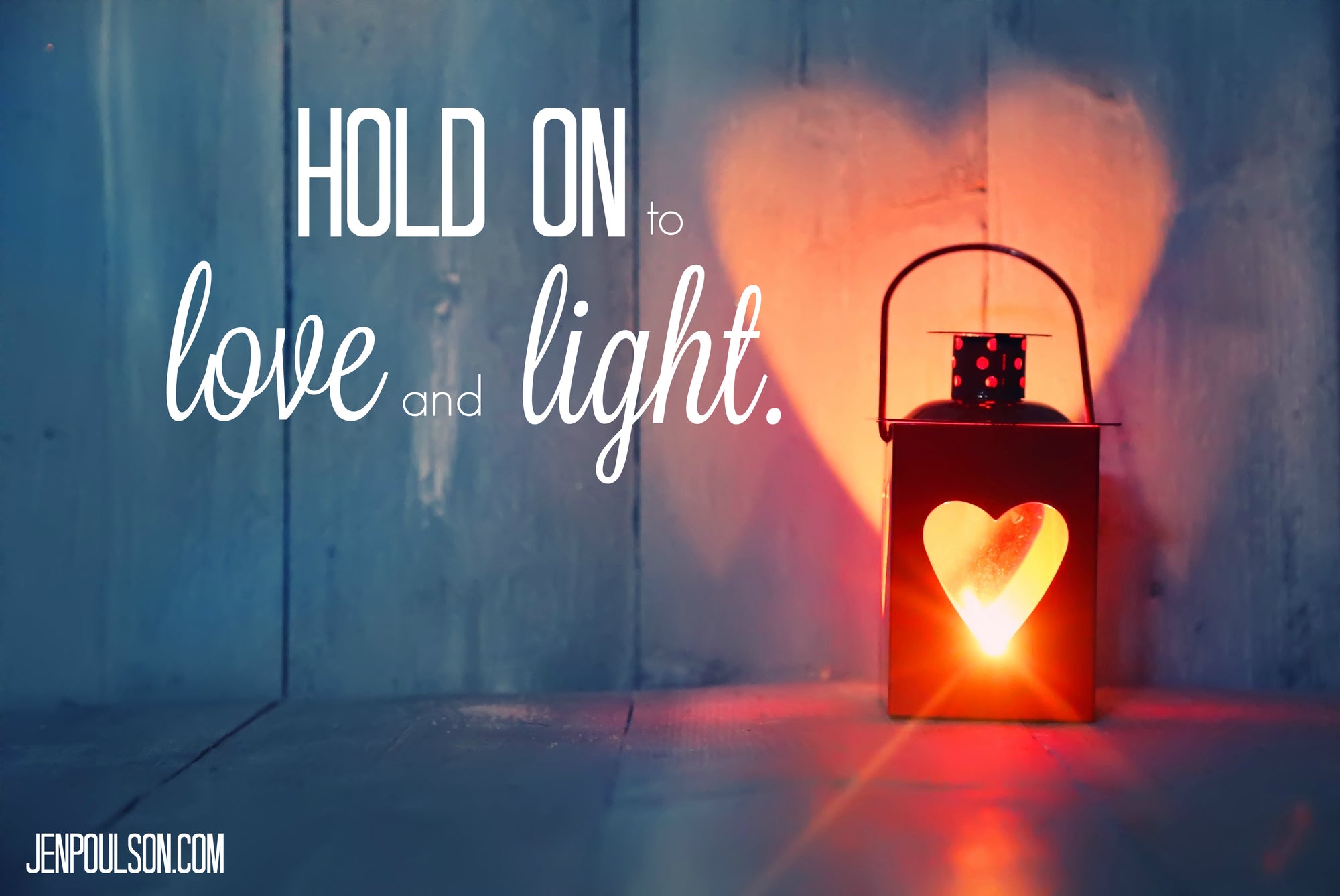 Hold on to Love &amp; Light