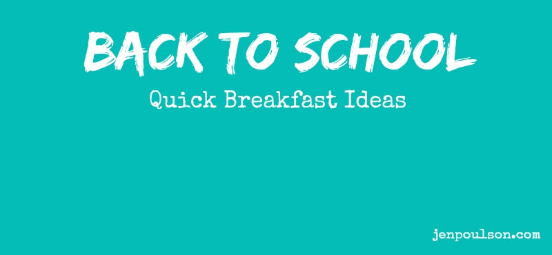 Quick Breakfast Ideas for Back to School!