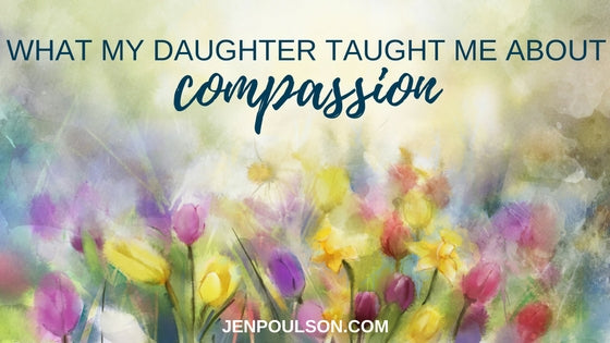 What my daughter taught me about compassion
