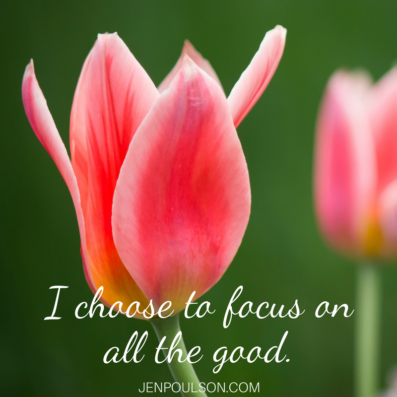 I choose to focus on all the good
