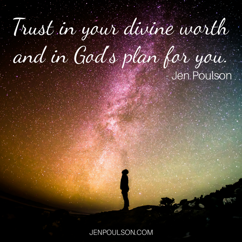 Trust in your divine worth and in God's plan for you
