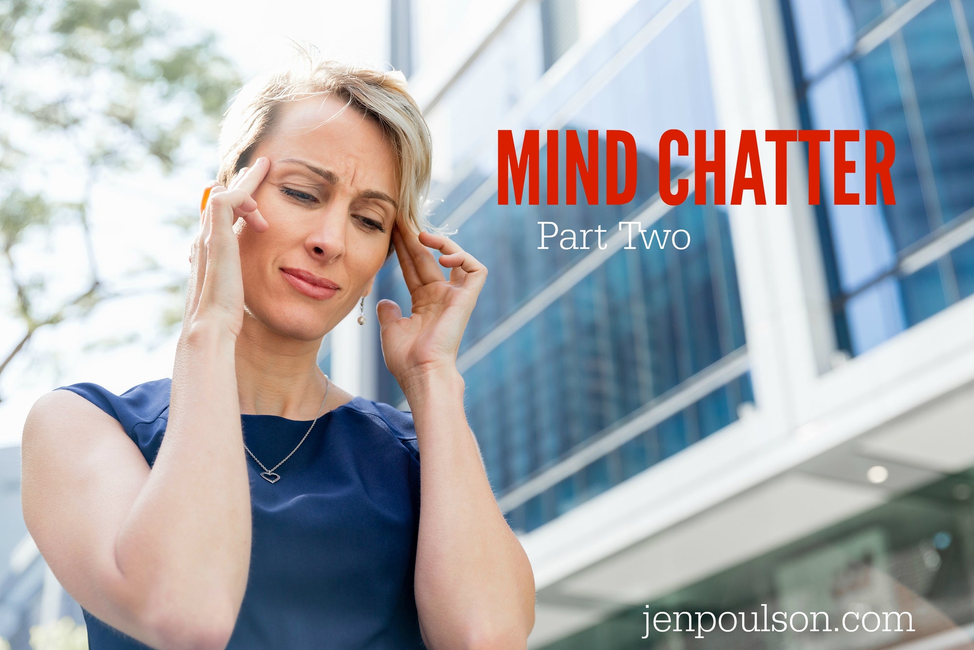 Mind Chatter - 3 Simple Steps to Clean it Up!  (Part 2)